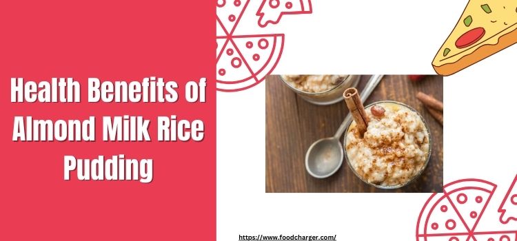 health benefits of Almond milk rice pudding