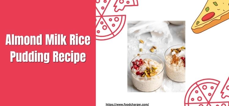 Almond milk rice pudding recipe